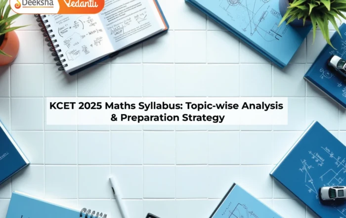 KCET 2025 Maths Syllabus Topic-wise Analysis & Preparation Strategy