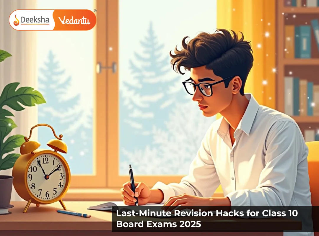 Last-Minute Revision Hacks for Class 10 Board Exams 2025