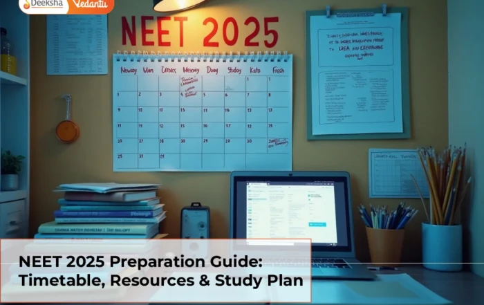 NEET 2025 Preparation Guide: Timetable, Resources & Study Plan