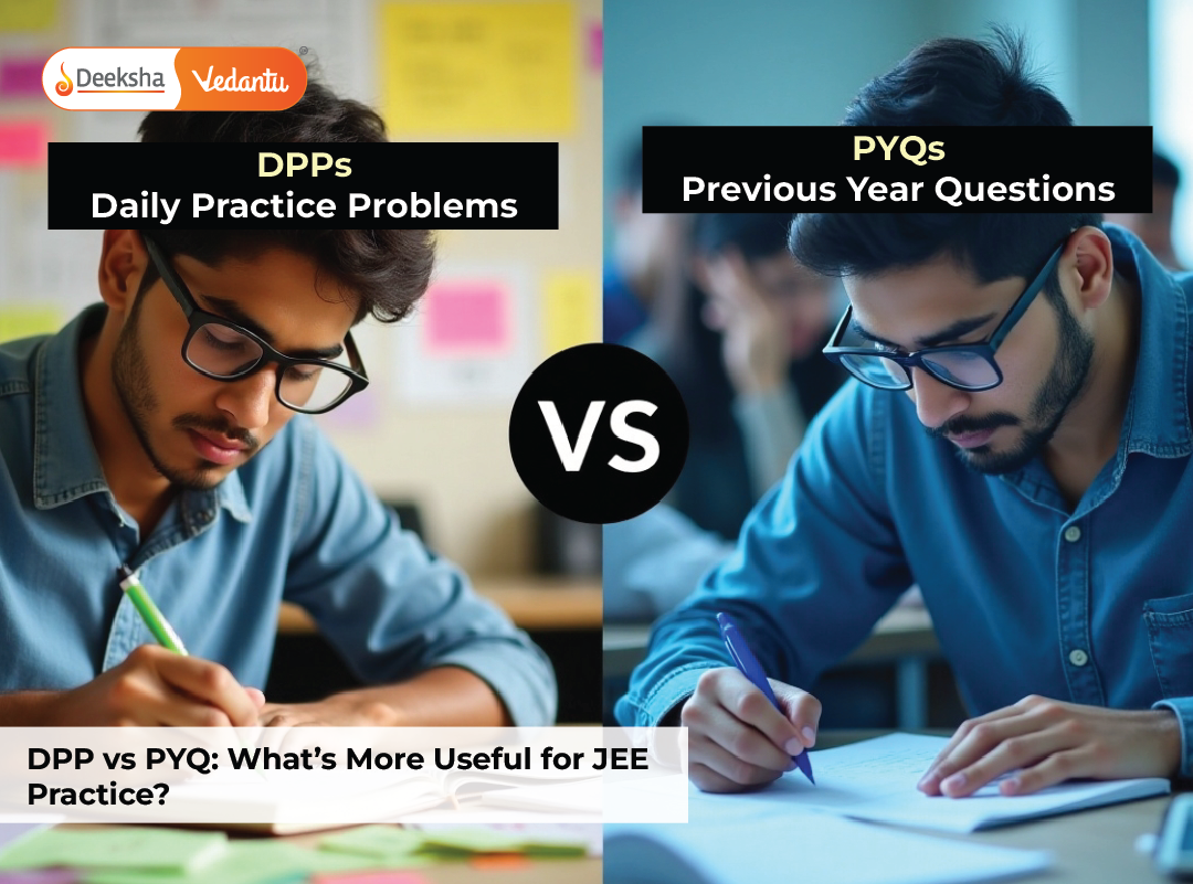 DPP vs PYQ: What’s More Useful for JEE Practice?