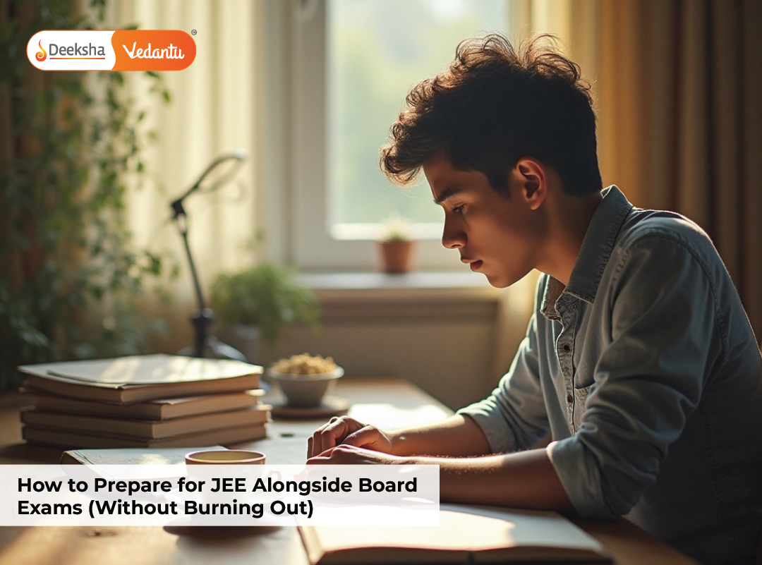 How to Prepare for JEE Alongside Board Exams (Without Burning Out)