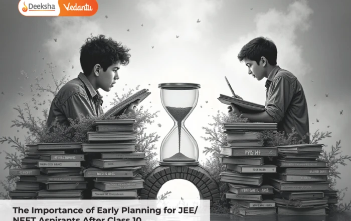 The Importance of Early Planning for JEE/NEET Aspirants After Class 10