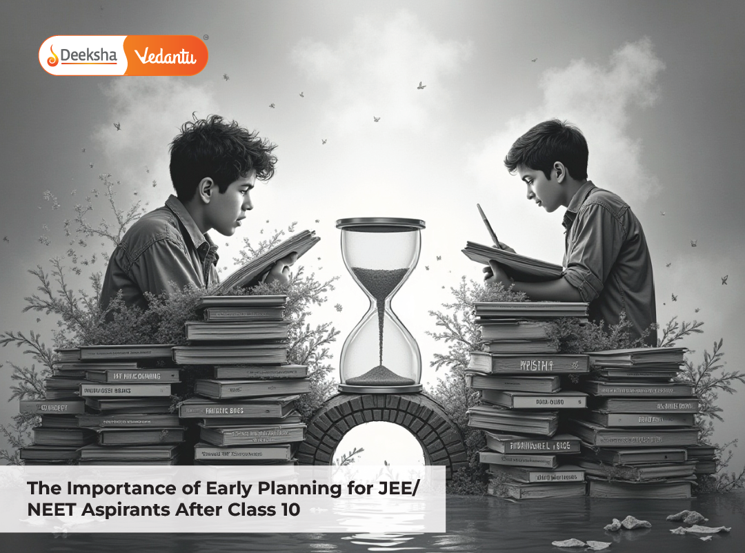 The Importance of Early Planning for JEE/NEET Aspirants After Class 10