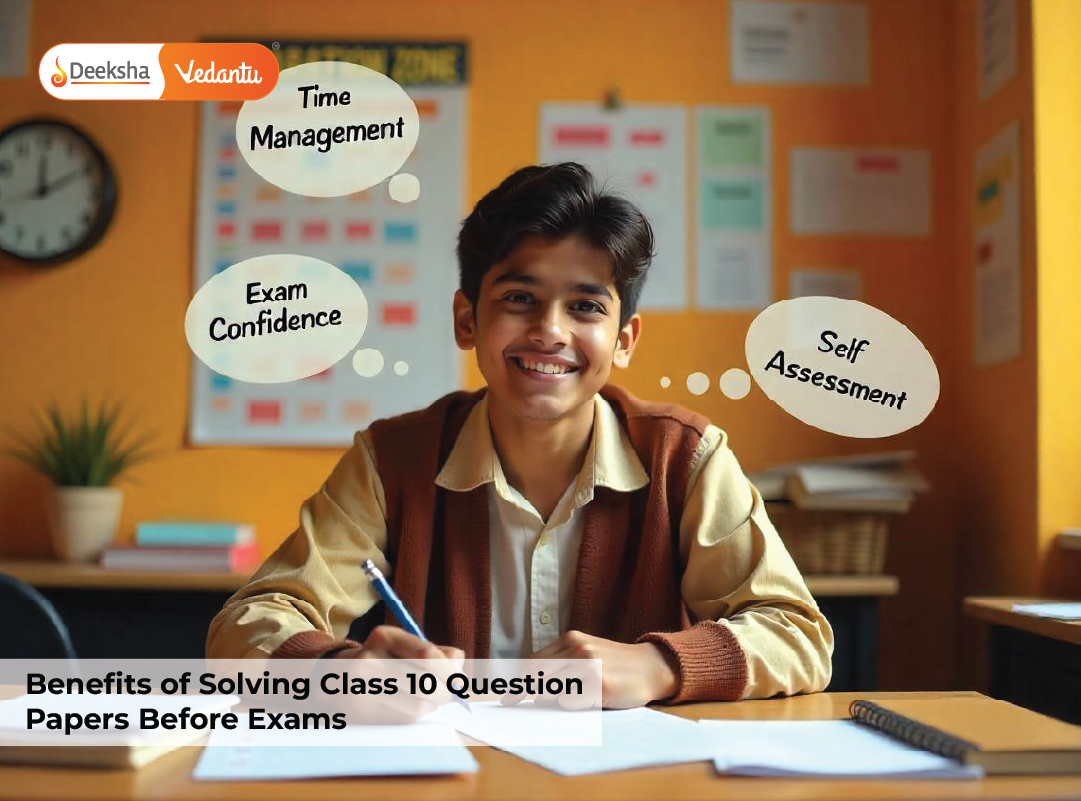 Benefits of Solving Class 10 Question Papers Before Exams