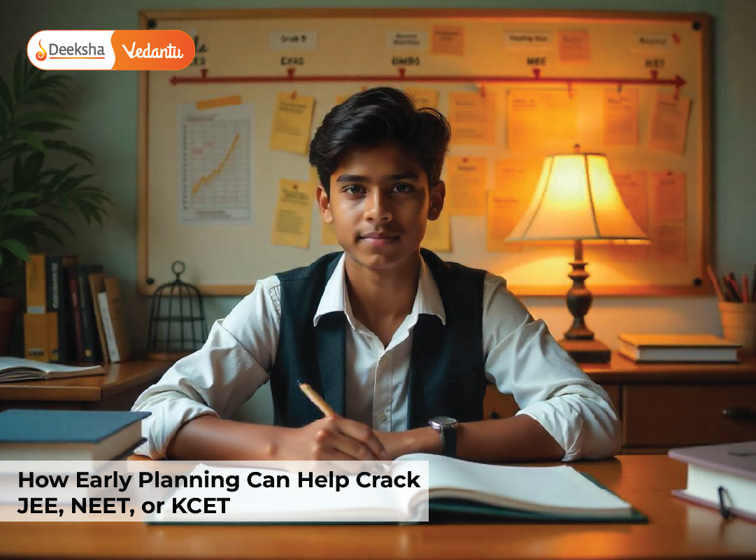 How Early Planning Can Help Crack JEE, NEET, or KCET