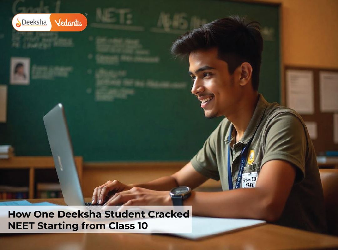 How One Deeksha Vedantu Student Cracked NEET Starting from Class 10