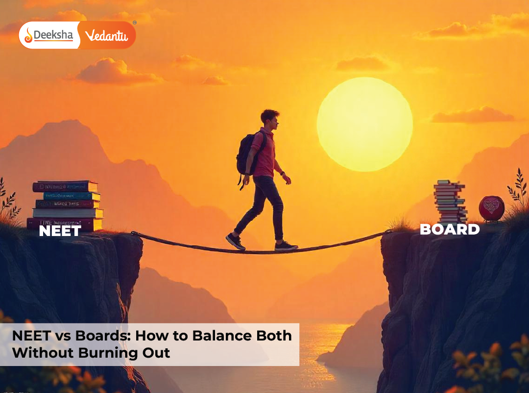 NEET vs Boards: How to Balance Both Without Burning Out