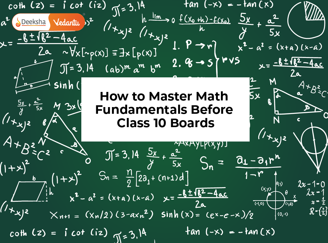 How to Master Math Fundamentals Before Class 10 Boards How to Master Math Fundamentals Before Class 10 Boards