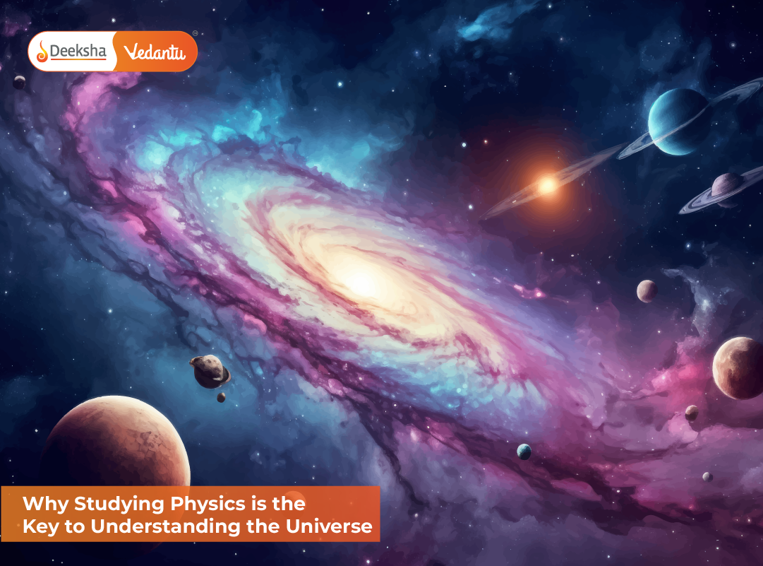 Why Studying Physics is the Key to Understanding the Universe Why Studying Physics is the Key to Understanding the Universe