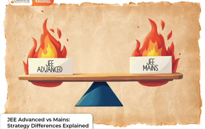 JEE Advanced vs Mains Strategy Differences Explained