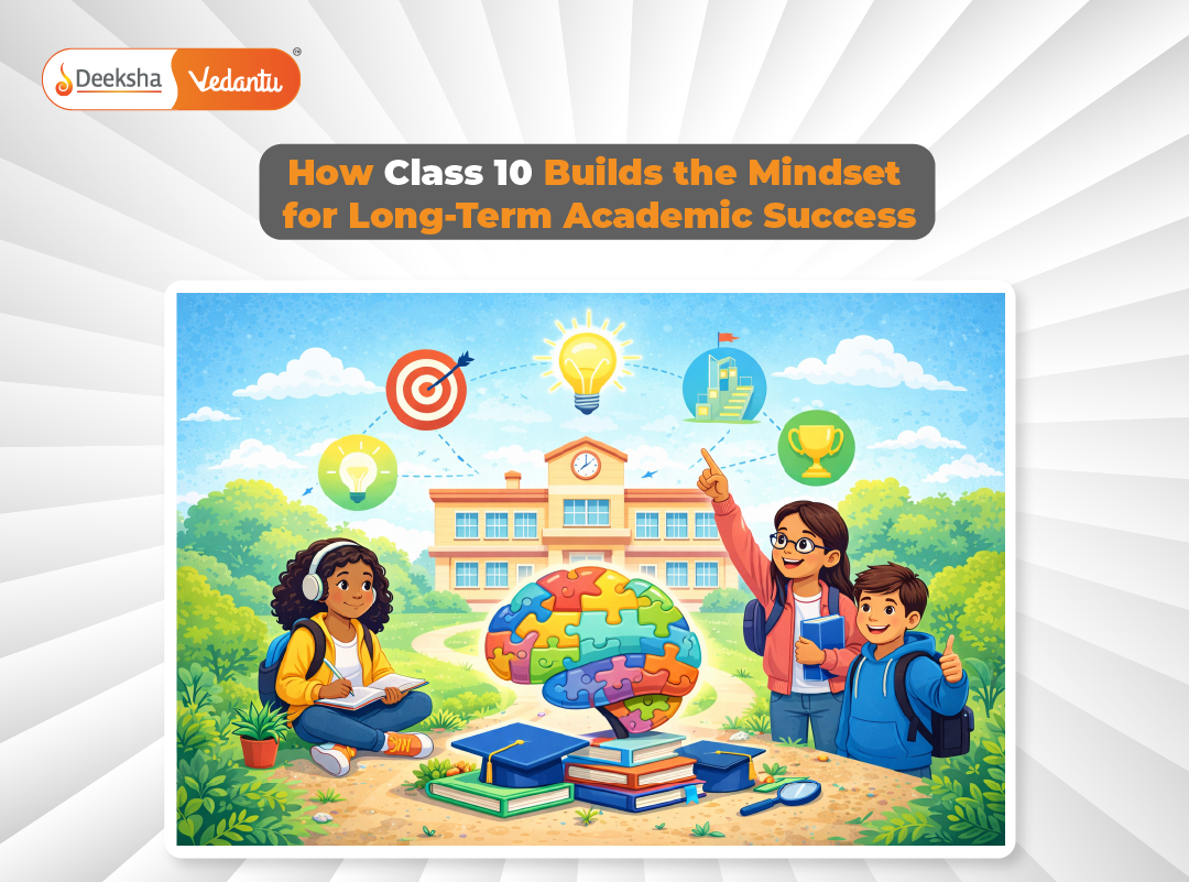 How Class 10 Builds the Mindset for Long-Term Academic Success