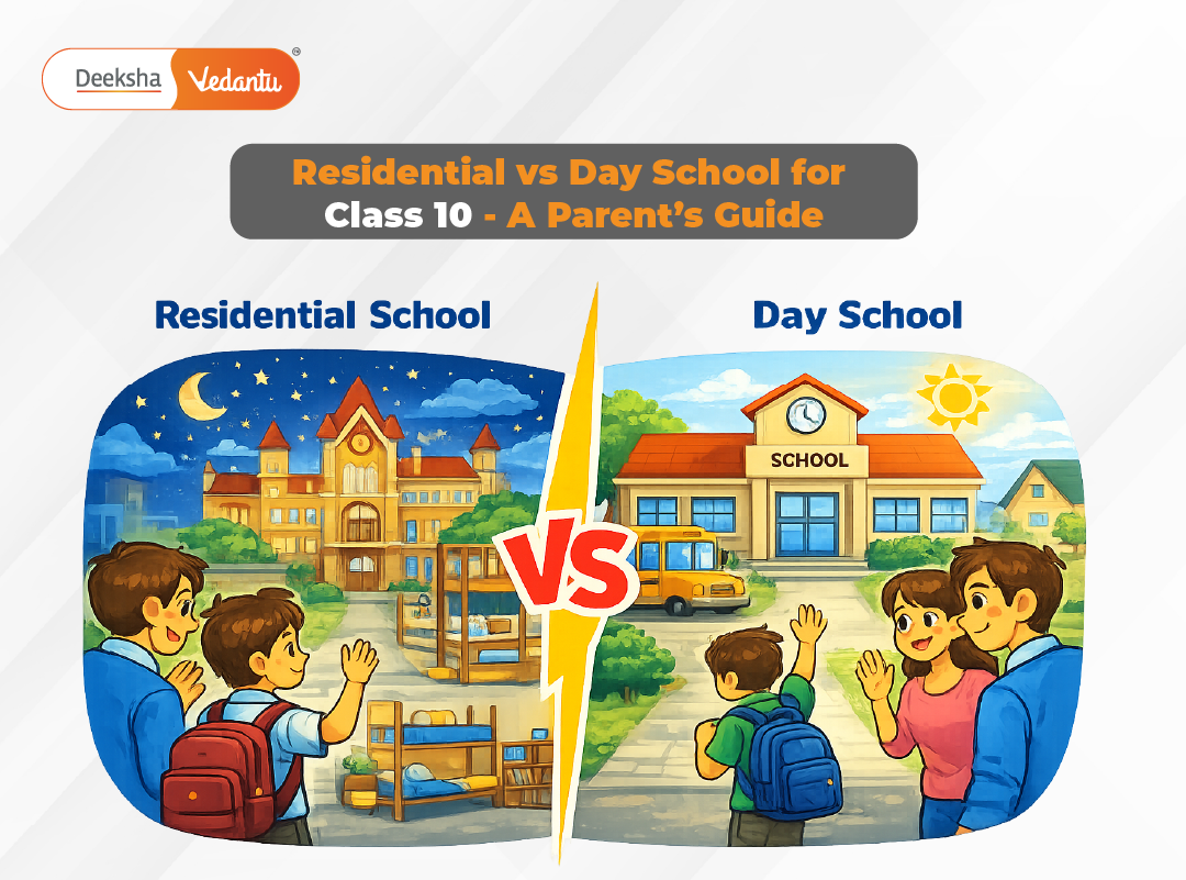 Residential vs Day School for Class 10 – A Parent’s Guide