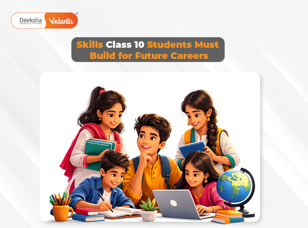 Skills Class 10 Students Must Build for Future Careers